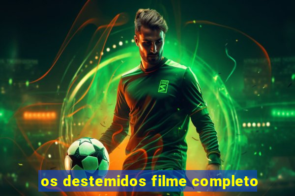 os destemidos filme completo